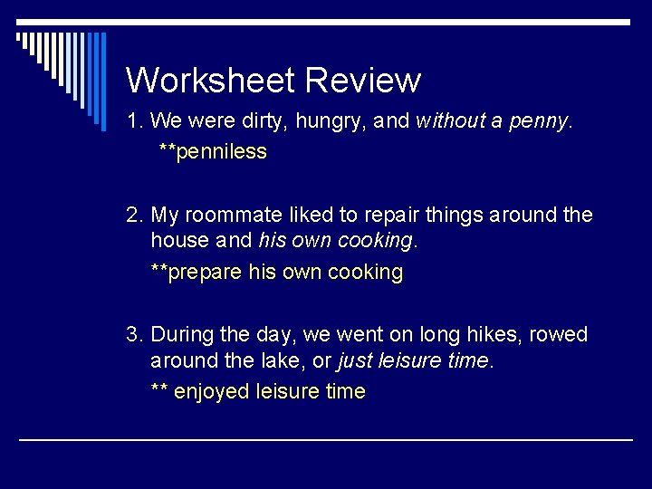 Worksheet Review 1. We were dirty, hungry, and without a penny. **penniless 2. My