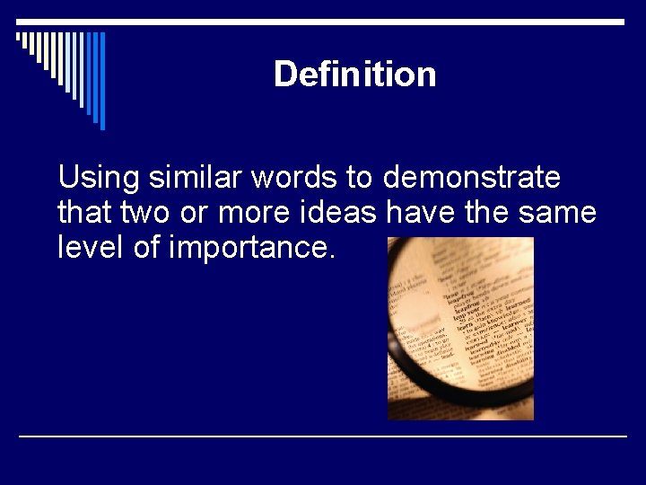 Definition Using similar words to demonstrate that two or more ideas have the same