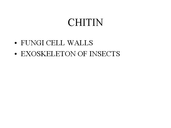 CHITIN • FUNGI CELL WALLS • EXOSKELETON OF INSECTS CHITIN • FUNGI CELL WALLS • EXOSKELETON OF INSECTS