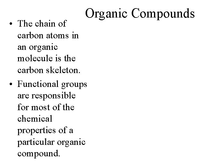 Organic Compounds • The chain of carbon atoms in an organic molecule is the Organic Compounds • The chain of carbon atoms in an organic molecule is the