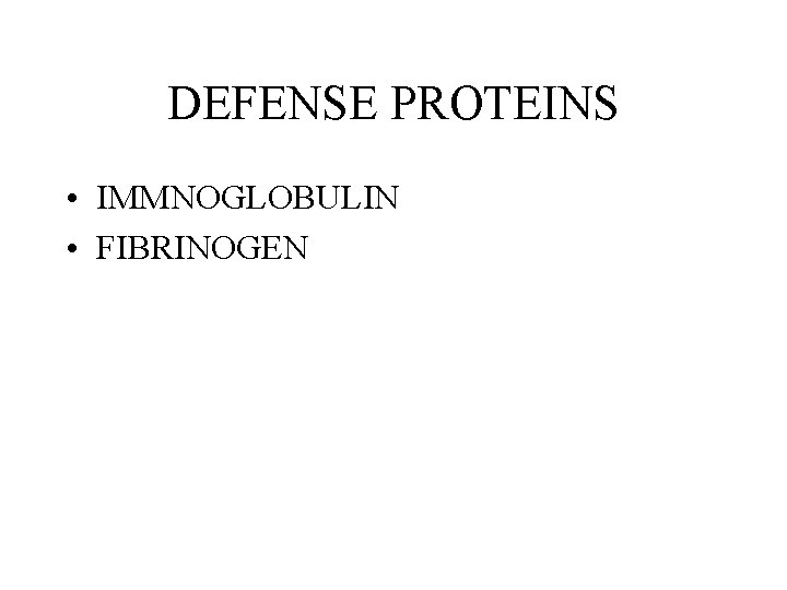 DEFENSE PROTEINS • IMMNOGLOBULIN • FIBRINOGEN DEFENSE PROTEINS • IMMNOGLOBULIN • FIBRINOGEN