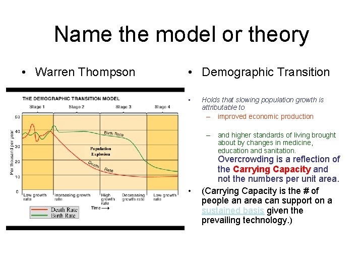Name the model or theory • Warren Thompson • Demographic Transition • Holds that