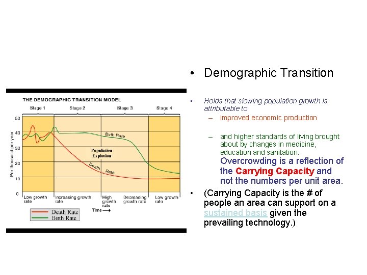  • Demographic Transition • Holds that slowing population growth is attributable to –
