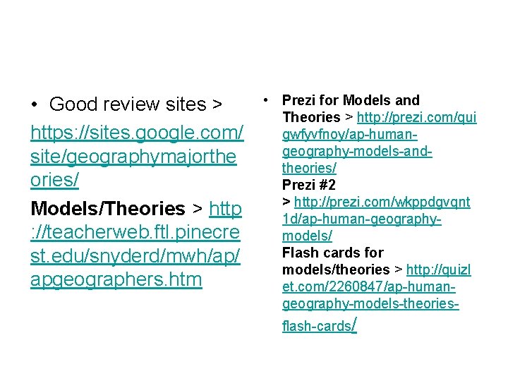  • Good review sites > https: //sites. google. com/ site/geographymajorthe ories/ Models/Theories >