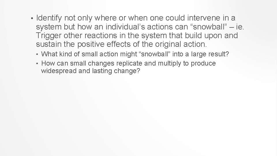  • Identify not only where or when one could intervene in a system