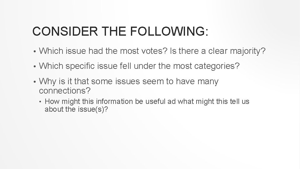 CONSIDER THE FOLLOWING: • Which issue had the most votes? Is there a clear