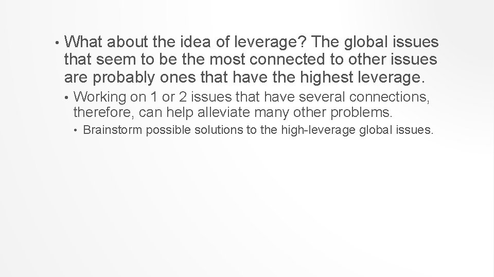  • What about the idea of leverage? The global issues that seem to