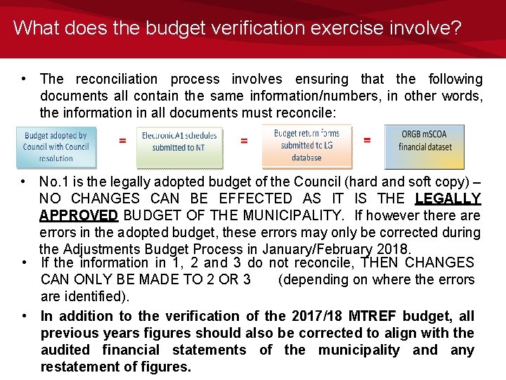 What does the budget verification exercise involve? • The reconciliation process involves ensuring that