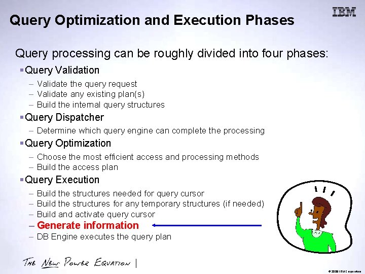 Query Optimization and Execution Phases Query processing can be roughly divided into four phases: