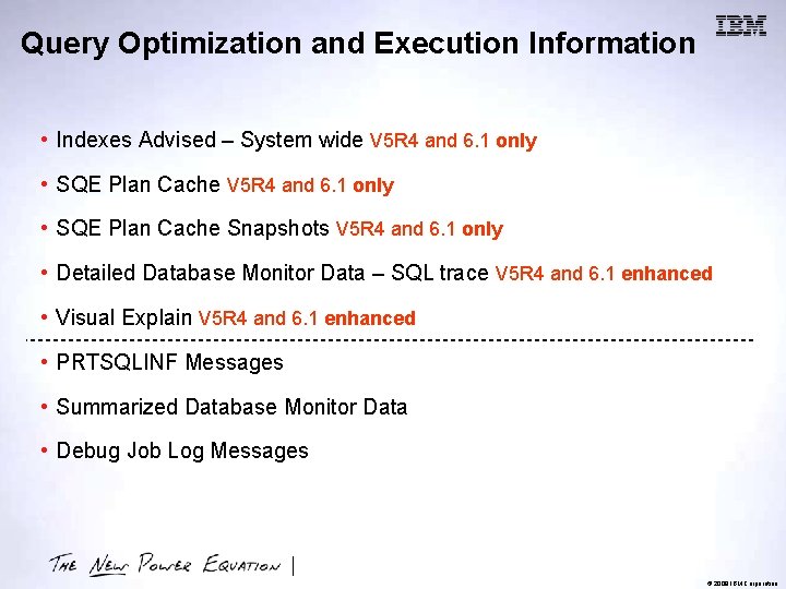 Query Optimization and Execution Information • Indexes Advised – System wide V 5 R