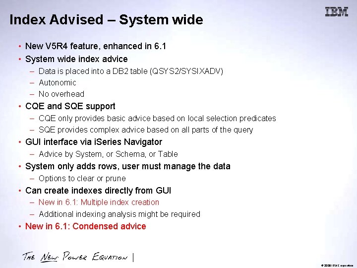 Index Advised – System wide • New V 5 R 4 feature, enhanced in
