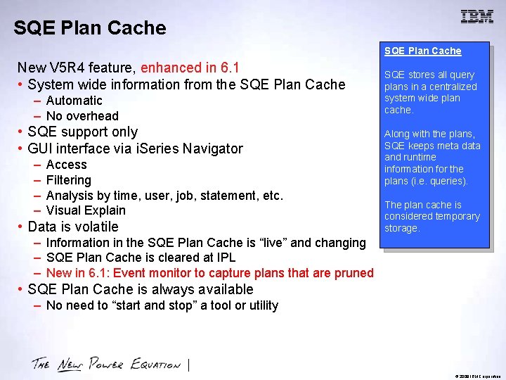 SQE Plan Cache New V 5 R 4 feature, enhanced in 6. 1 •