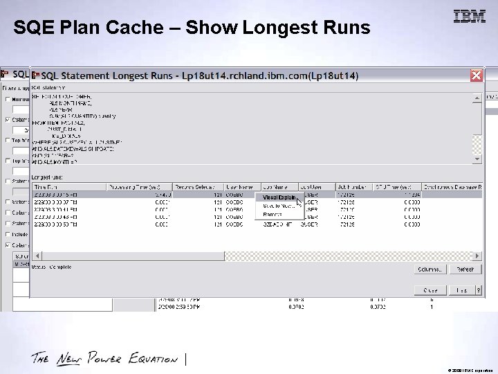 SQE Plan Cache – Show Longest Runs © 2009 IBM Corporation 