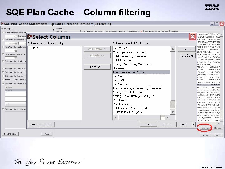 SQE Plan Cache – Column filtering © 2009 IBM Corporation 