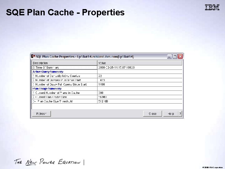 SQE Plan Cache - Properties © 2009 IBM Corporation 