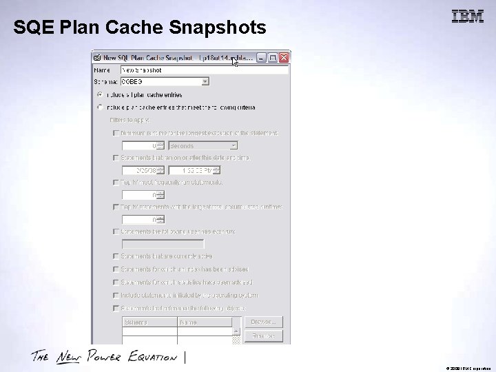 SQE Plan Cache Snapshots © 2009 IBM Corporation 