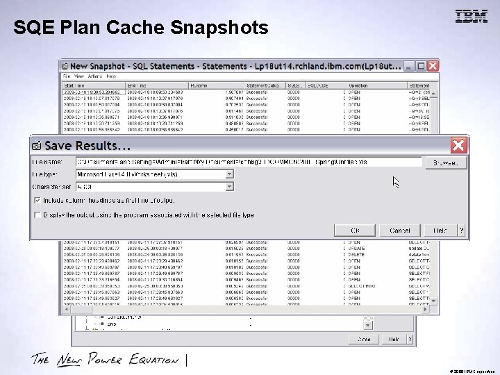 SQE Plan Cache Snapshots © 2009 IBM Corporation 