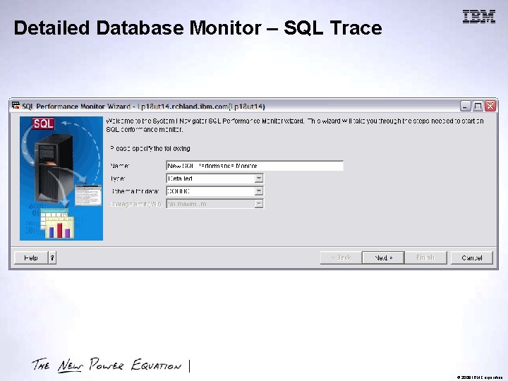 Detailed Database Monitor – SQL Trace © 2009 IBM Corporation 