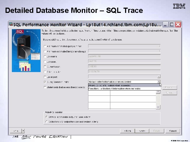 Detailed Database Monitor – SQL Trace New in 6. 1 © 2009 IBM Corporation