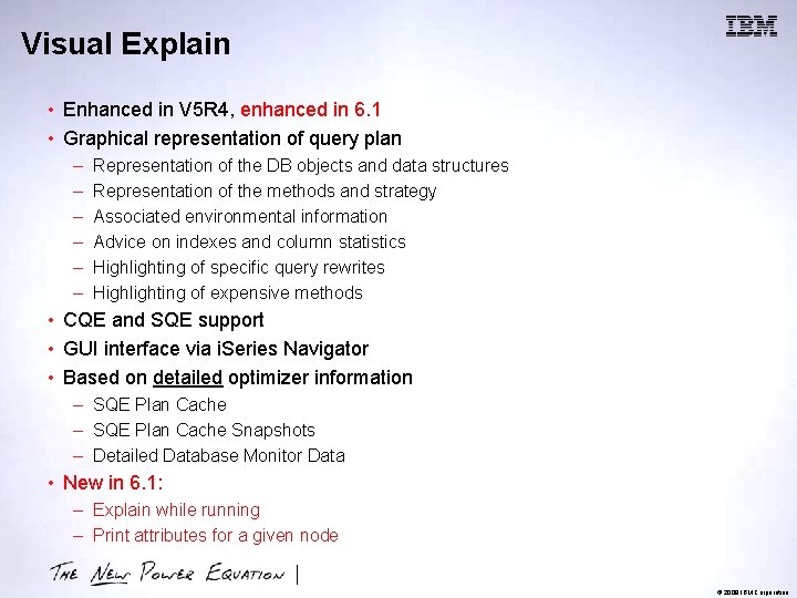Visual Explain • Enhanced in V 5 R 4, enhanced in 6. 1 •