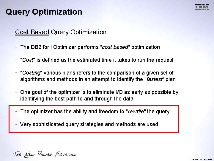 Query Optimization Cost Based Query Optimization • The DB 2 for i Optimizer performs