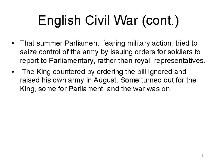 English Civil War (cont. ) • That summer Parliament, fearing military action, tried to