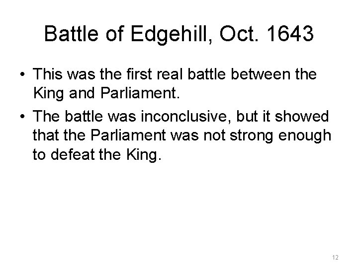 Battle of Edgehill, Oct. 1643 • This was the first real battle between the