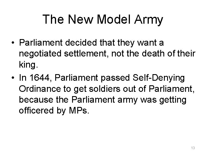 The New Model Army • Parliament decided that they want a negotiated settlement, not