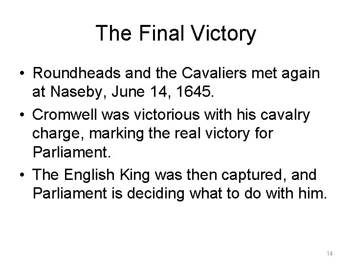 The Final Victory • Roundheads and the Cavaliers met again at Naseby, June 14,