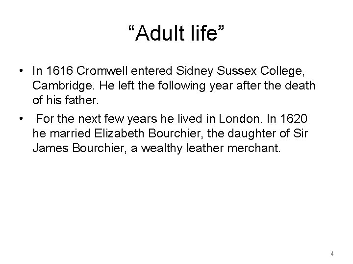 “Adult life” • In 1616 Cromwell entered Sidney Sussex College, Cambridge. He left the