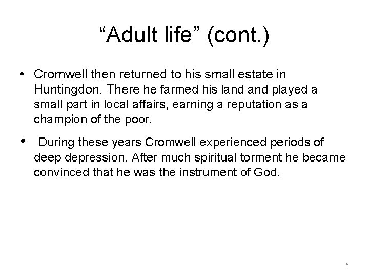 “Adult life” (cont. ) • Cromwell then returned to his small estate in Huntingdon.