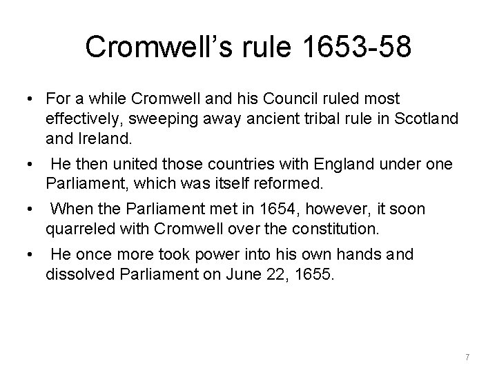 Cromwell’s rule 1653 -58 • For a while Cromwell and his Council ruled most