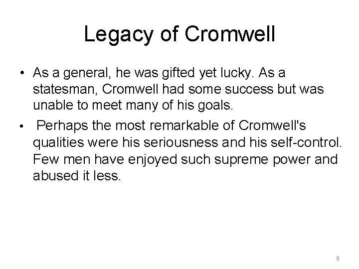 Legacy of Cromwell • As a general, he was gifted yet lucky. As a