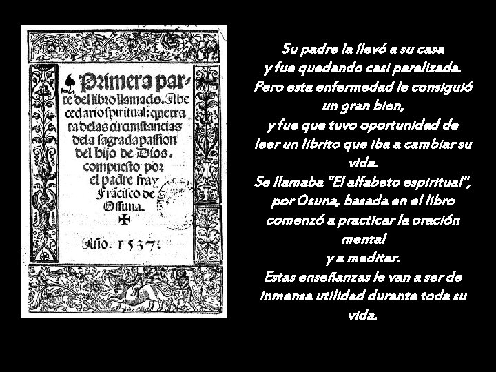 Su padre la llevó a su casa y fue quedando casi paralizada. Pero esta