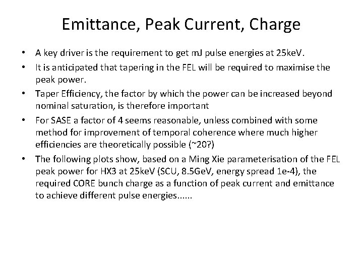 Emittance, Peak Current, Charge • A key driver is the requirement to get m.