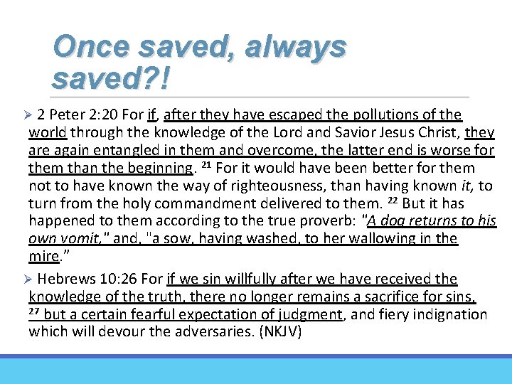Once saved, always saved? ! Ø 2 Peter 2: 20 For if, after they