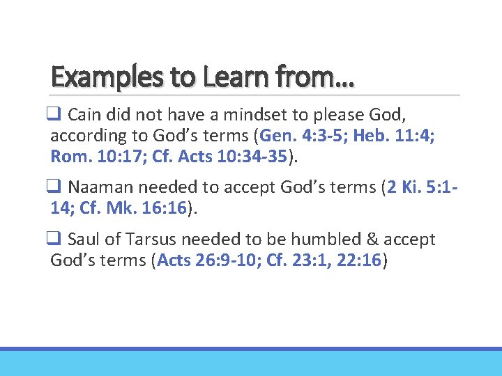 Examples to Learn from… q Cain did not have a mindset to please God,