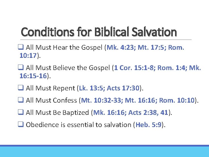 Conditions for Biblical Salvation q All Must Hear the Gospel (Mk. 4: 23; Mt.
