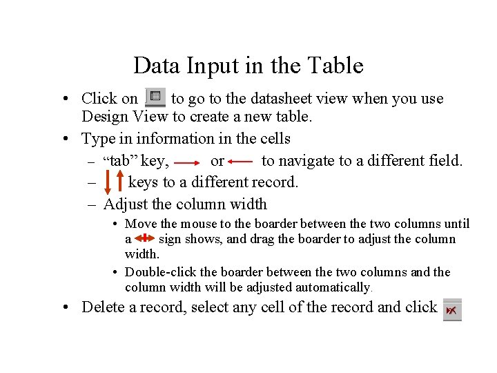 Data Input in the Table • Click on to go to the datasheet view Data Input in the Table • Click on to go to the datasheet view