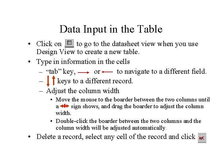 Data Input in the Table • Click on to go to the datasheet view