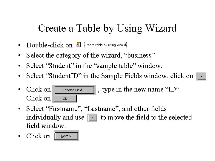 Create a Table by Using Wizard • • Double-click on Select the category of