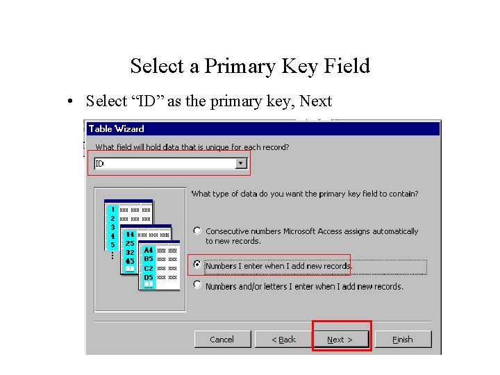 Select a Primary Key Field • Select “ID” as the primary key, Next Select a Primary Key Field • Select “ID” as the primary key, Next