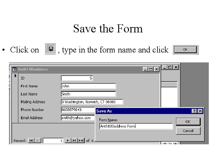 Save the Form • Click on , type in the form name and click