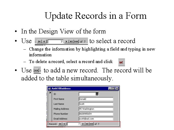 Update Records in a Form • In the Design View of the form • Update Records in a Form • In the Design View of the form •