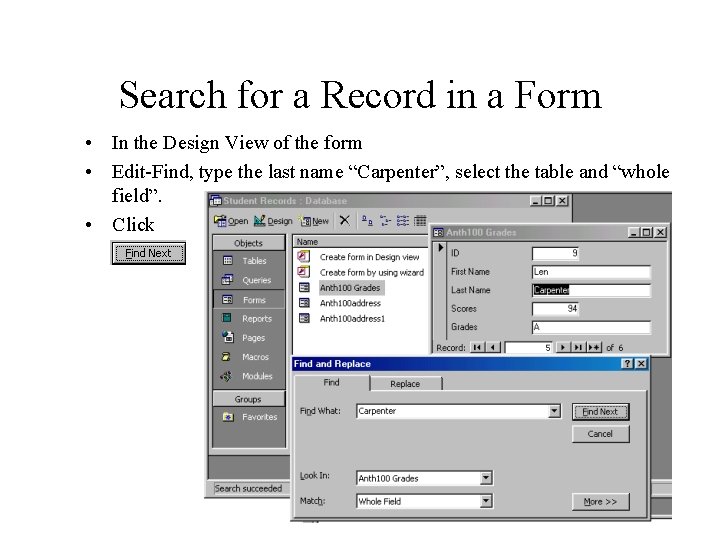 Search for a Record in a Form • In the Design View of the Search for a Record in a Form • In the Design View of the