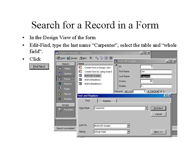 Search for a Record in a Form • In the Design View of the