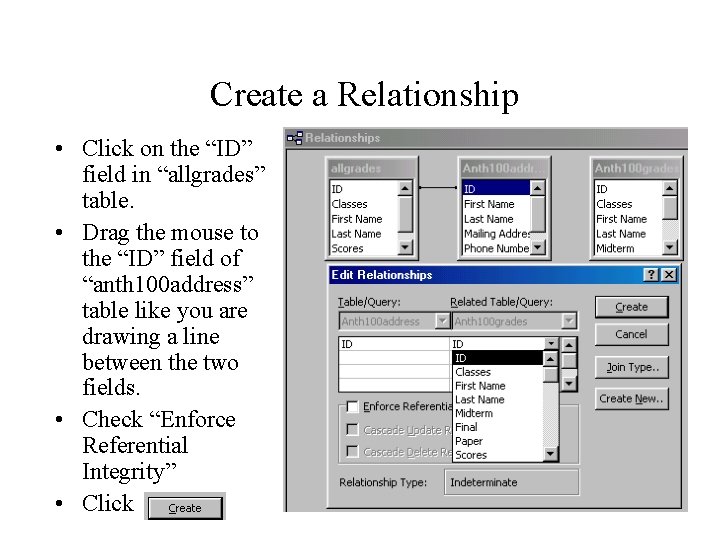 Create a Relationship • Click on the “ID” field in “allgrades” table. • Drag Create a Relationship • Click on the “ID” field in “allgrades” table. • Drag