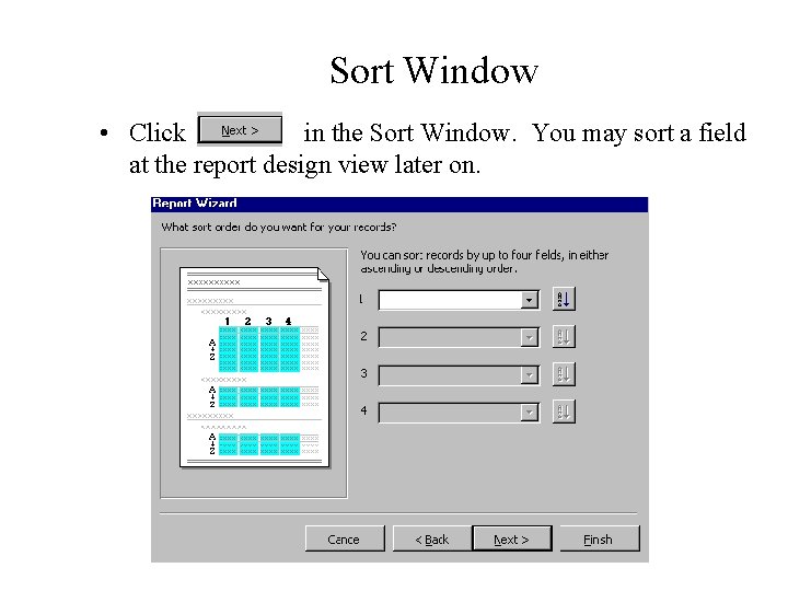 Sort Window • Click in the Sort Window. You may sort a field at Sort Window • Click in the Sort Window. You may sort a field at