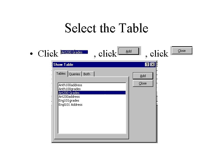 Select the Table • Click , click Select the Table • Click , click