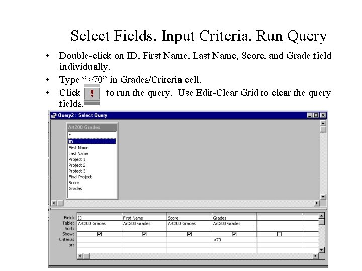 Select Fields, Input Criteria, Run Query • Double-click on ID, First Name, Last Name, Select Fields, Input Criteria, Run Query • Double-click on ID, First Name, Last Name,